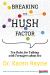 Breaking the Hush Factor : Ten Rules for Talking with Teenagers about Sex