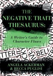The Negative Trait Thesaurus : A Writer's Guide to Character Flaws