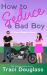 How to Seduce a Bad Boy : A Point Beacon Novel