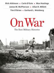 On War : The Best Military Histories from the Pritzker Military Museum and Library Award-Winning Authors