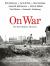 On War : The Best Military Histories from the Pritzker Military Museum and Library Award-Winning Authors