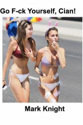 Go F-Ck Yourself, Cian!