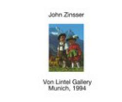 John Zinsser Von Lintel Gallery Munich, 1994/John Zinsser Von Lintel Gallery Los Angeles 2017