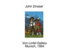 John Zinsser Von Lintel Gallery Munich, 1994/John Zinsser Von Lintel Gallery Los Angeles 2017