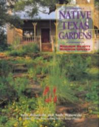 Native Texas Gardens : Maximum Beauty Minimum Upkeep