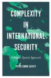 Complexity in International Security : A Holistic Spatial Approach