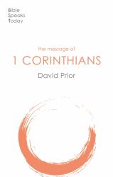 The Message of 1 Corinthians : Life in the Local Church