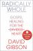 Radically Whole : Gospel Healing for the Divided Heart