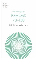 The Message of Psalms 73-150 : Songs for the People of God