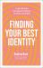 Finding Your Best Identity : A Short Christian Introduction to Identity, Sexuality and Gender