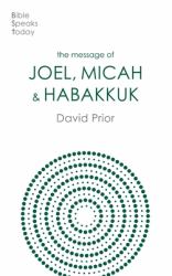The Message of Joel, Micah, Habakkuk : Listening to the Voice of God