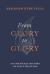 From Glory to Glory : An Unnatural History of Sanctification
