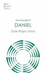 The Message of Daniel : His Kingdom Cannot Fail