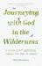 Journeying with God in the Wilderness : A 40 Day Lent Devotional Through the Book of Numbers