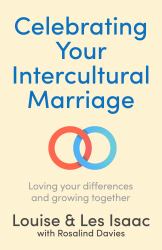 Celebrating Your Intercultural Marriage : Loving Your Differences and Growing Together