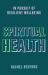 Spiritual Health : In Pursuit of Resilient Wellbeing