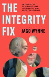 The Integrity Fix : The Simple yet Surprising Path to Spiritual and Societal Renewal