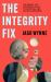 The Integrity Fix : The Simple yet Surprising Path to Spiritual and Societal Renewal