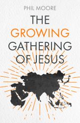 The Growing Gathering of Jesus : How Revivals in Asia and Africa Are Reshaping the Church