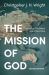 The Mission of God : Unlocking the Bible's Grand Narrative