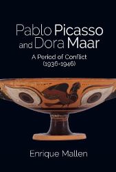 Pablo Picasso and Dora Maar : A Period of Conflict (1936-1946)