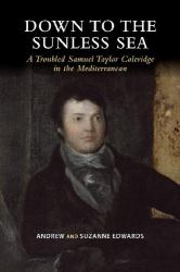 Down to the Sunless Sea : A Troubled Samuel Taylor Coleridge in the Mediterranean