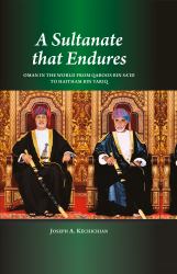A Sultanate That Endures : Oman in the World from Qaboos Bin Said to Haitham Bin Tariq