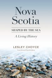 Nova Scotia: Shaped by the Sea : A Living History