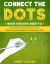 Connect the Dots for Kids 1 : 100 Fun and Challenging Dot to Dot Activities for Children and Toddlers Ages 4-6 6-8 (Educational Entertainment for Boys and Girls)