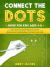 Connect the Dots for Kids 1 : 100 Fun and Challenging Dot to Dot Activities for Children and Toddlers Ages 4-6 6-8 (Educational Entertainment for Boys and Girls)