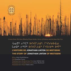 Chaanithin Lintin Utipaachimuwin Mistisiniihch Uhchiiu / Chaanathan Lintan Utipaachimuwin, Mistisiniiuiinuu / l'histoire de Jonathan Linton de Mistissini : The Story of Jonathan Linton of Mistissini