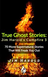 True Ghost Stories : Jim Harold's Campfire 3
