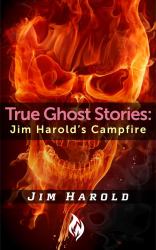 True Ghost Stories : Jim Harold's Campfire