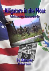 Alligators in the Moat : Politics and the Mexican Border