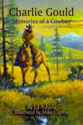 Charlie Gould Memories of a Cowboy
