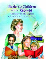 Books for Children of the World : The Story of Jella Lepman