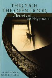 Through the Open Door : Secrets of Self-Hypnosis