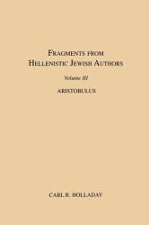 Fragments from Hellenistic Jewish Authors : Aristobulus