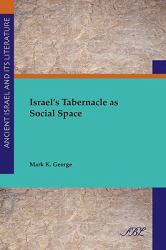 Israel's Tabernacle As Social Space