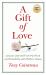 A Gift of Love : Lessons Learned from My Work and Friendship with Mother Teresa