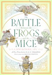 The Battle Between the Frogs and the Mice : A Tiny Homeric Epic