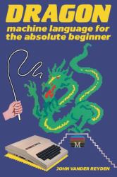 Dragon Machine Language for the Absolute Beginner