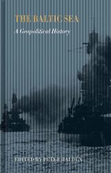The Baltic Sea : A Geopolitical History