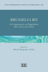Brussels I Bis : A Commentary on Regulation (EU) No 1215/2012