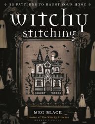 Witchy Stitching : 25 Patterns to Haunt Your Home