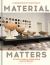 Material Matters : An Artist's Guide to Understanding Ceramic Materials