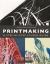 Printmaking : A Step-By-Step Studio Guide
