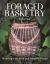 Foraged Basketry : Weaving with Wild and Invasive Plants
