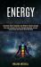 Energy : Learning Reiki Symbols and Master Chakra Usage (Learn How to Cleanse Your Aura, Eliminate Depression, Increase Positive Energy and Improve Health with Reiki Treatment and Meditation)