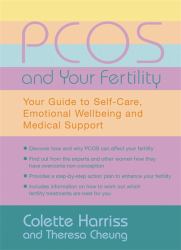 PCOS and Your Fertility : Your Guide to Self Care, Emotional Wellbeing and Medical Support